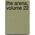 The Arena, Volume 22