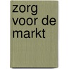 Zorg voor de markt door L.G. van Erp