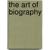 The Art Of Biography door William Roscoe Thayer