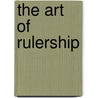 The Art Of Rulership door Roger T. Ames