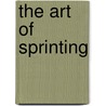 The Art Of Sprinting door Warren Doscher
