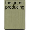 The Art of Producing door Maestro Curtis