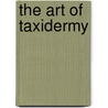 The Art of Taxidermy door F. Tose
