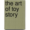 The Art of Toy Story door Onbekend