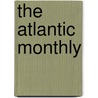 The Atlantic Monthly by Authors Various