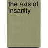 The Axis Of Insanity door Onbekend