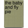 The Baby And Fly Pie door Melvin Burgess