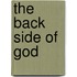 The Back Side of God