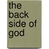 The Back Side of God
