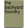 The Backyard Foundry by B. Terry Aspin