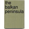 The Balkan Peninsula by Emile de Laveleye