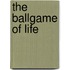 The Ballgame of Life