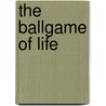 The Ballgame of Life by Joseph Aversa