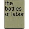 The Battles Of Labor door Carroll Davidson Wright