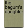 The Begum's Daughter by Edwin Lassetter Bynner
