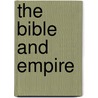 The Bible And Empire door R.S. Sugirtharajah