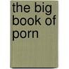 The Big Book of Porn door Seth Grahame-Smith