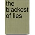 The Blackest Of Lies