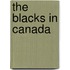 The Blacks In Canada