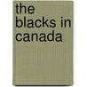 The Blacks In Canada door Robin W. Winks