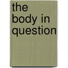 The Body In Question door Jonathan Miller