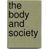 The Body and Society door Professor Bryan S. Turner