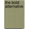 The Bold Alternative door Gary W. Charles