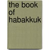 The Book Of Habakkuk door George Gordon Vigoror Stonehouse