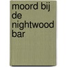 Moord bij de Nightwood Bar