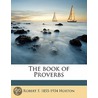 The Book Of Proverbs door Robert F. 1855-1934 Horton