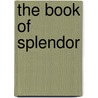The Book of Splendor by Ms Frances Sherwood