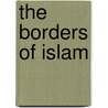 The Borders Of Islam door Stig Jarle Hansen