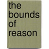 The Bounds Of Reason door Anthony J. Cascardi