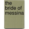 The Bride Of Messina by Friedrich Schiller