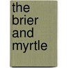 The Brier and Myrtle door Sarah Tucker
