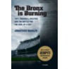 The Bronx Is Burning by Jonathan Mahler