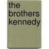 The Brothers Kennedy by Kathleen Krull