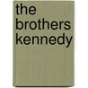The Brothers Kennedy by Kathleen Krull