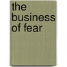 The Business Of Fear door Paul Stuart Kemp