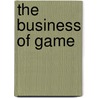 The Business Of Game by D. Young D.