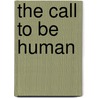 The Call To Be Human by Vincent MacNamara