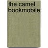 The Camel Bookmobile door Masha Hamilton