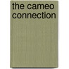 The Cameo Connection door cynthia L. Sahyoun