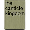 The Canticle Kingdom door Michael Young