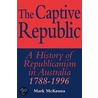 The Captive Republic by Mark McKenna