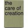 The Care Of Creation by R.J. Berry