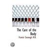 The Care Of The Body by Francis Cavanagh