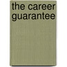 The Career Guarantee door Christopher J. Kuselias