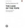 The Case Of The Pope door Geoffrey Robertson