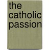 The Catholic Passion by David Scott